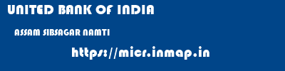 UNITED BANK OF INDIA  ASSAM SIBSAGAR NAMTI   micr code